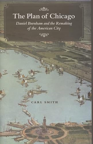 Stock image for The Plan of Chicago: Daniel Burnham and the Remaking of the American City (Chicago Visions and Revisions) for sale by Open Books