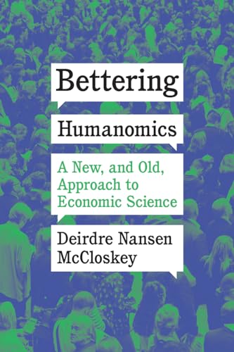 Imagen de archivo de Bettering Humanomics: A New, and Old, Approach to Economic Science a la venta por BooksRun