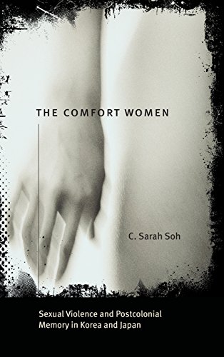 9780226767765: The Comfort Women: Sexual Violence and Postcolonial Memory in Korea and Japan (Worlds of Desire)