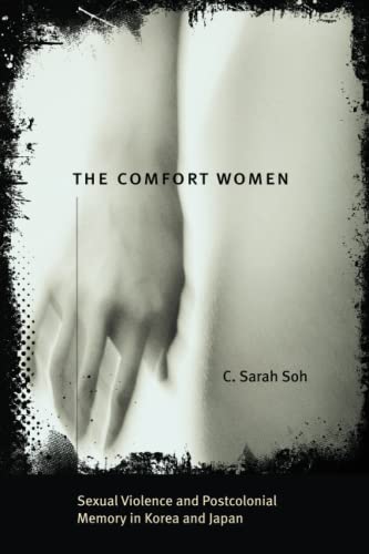9780226767772: The Comfort Women: Sexual Violence and Postcolonial Memory in Korea and Japan (Worlds of Desire: The Chicago Series on Sexuality, Gender, and Culture)