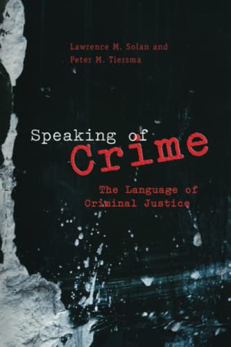 Imagen de archivo de Speaking of Crime: The Language of Criminal Justice (Chicago Series in Law and Society) a la venta por Goodwill