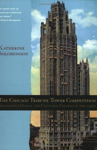 Imagen de archivo de The Chicago Tribune Tower Competition: Skyscraper Design and Cultural Change in the 1920s a la venta por HPB-Red