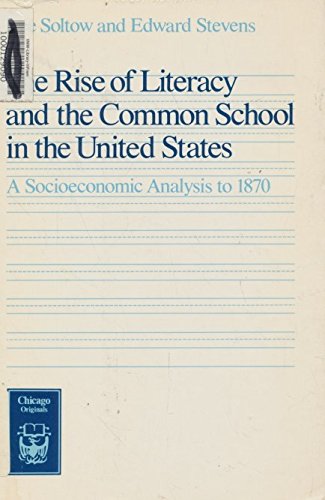 Beispielbild fr The Rise of Literacy and the Common School in the United States: A Socioeconomic Analysis to 1870 (Chicago Originals) zum Verkauf von Pella Books