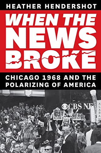 Beispielbild fr When the News Broke: Chicago 1968 and the Polarizing of America zum Verkauf von WorldofBooks