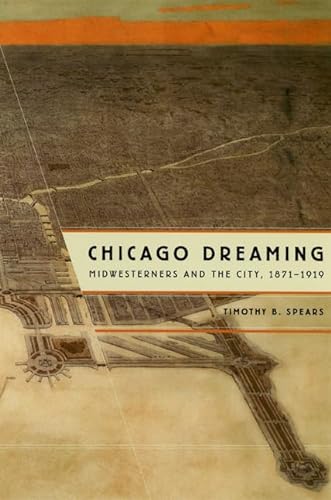 9780226768731: Chicago Dreaming: Midwesterners and the City, 1871-1919