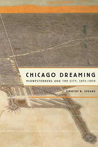 Beispielbild fr Chicago Dreaming : Midwesterners and the City, 1871-1919 zum Verkauf von Better World Books