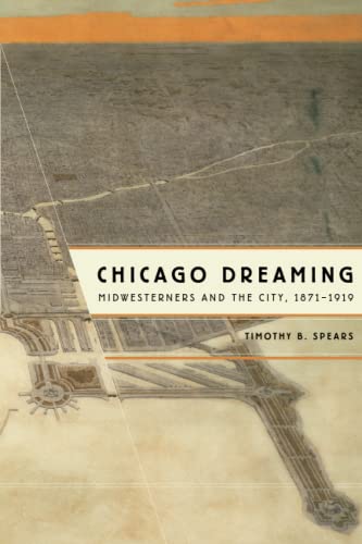9780226768748: Chicago Dreaming: Midwesterners and the City, 1871-1919