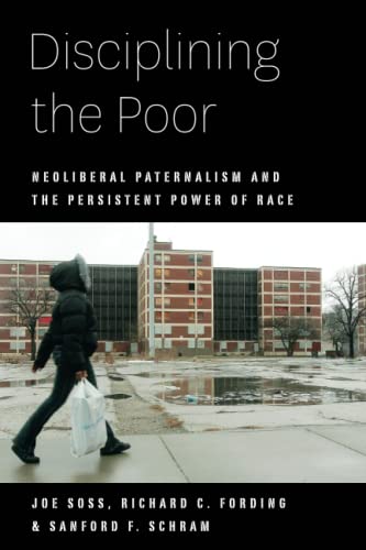 Stock image for Disciplining the Poor: Neoliberal Paternalism and the Persistent Power of Race (Chicago Studies in American Politics) for sale by BooksRun