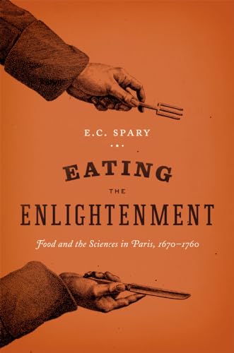 Stock image for Eating the Enlightenment: Food and the Sciences in Paris, 1670-1760 for sale by Roundabout Books