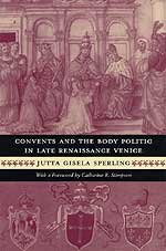 Stock image for Convents and the Body Politic in Late Renaissance Venice for sale by Lorrin Wong, Bookseller