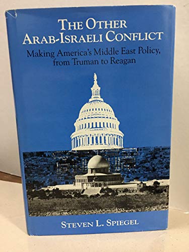 Stock image for The other Arab-Israeli conflict: Making America's Middle East policy, from Truman to Reagan (Middle Eastern studies) for sale by HPB-Diamond
