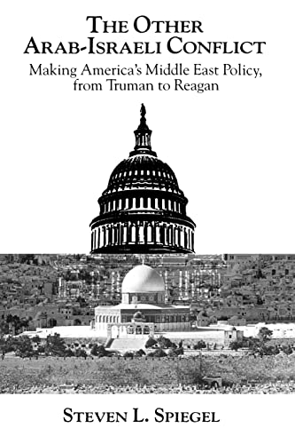 Imagen de archivo de The Other Arab-Israeli Conflict: Making America's Middle East Policy, from Truman to Reagan a la venta por ThriftBooks-Atlanta