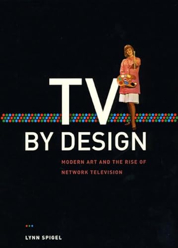 9780226769684: TV By Design: Modern Art and the Rise of Network Television