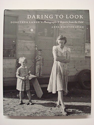 Stock image for Daring to Look : Dorothea Lange's Photographs and Reports from the Field for sale by Better World Books: West