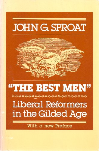 Stock image for The Best Men : Liberal Reformers in the Gilded Age with a New Preface for sale by Better World Books: West