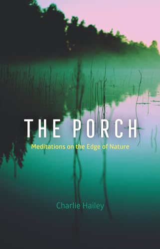 Imagen de archivo de The Porch: Meditations on the Edge of Nature a la venta por Open Books West Loop