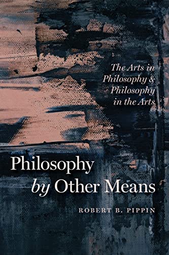 Beispielbild fr Philosophy by Other Means: The Arts in Philosophy and Philosophy in the Arts zum Verkauf von Midtown Scholar Bookstore