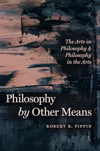 Stock image for Philosophy by Other Means: The Arts in Philosophy and Philosophy in the Arts for sale by Midtown Scholar Bookstore