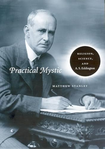 9780226770970: Practical Mystic: Religion, Science, and A. S. Eddington