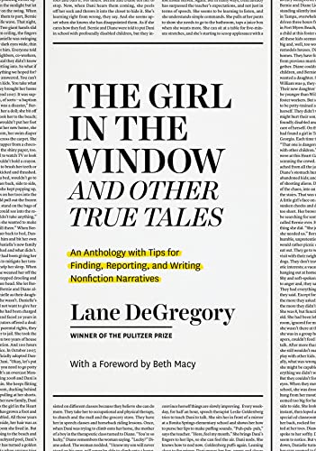 Beispielbild fr The Girl in the Window and Other True Tales An Anthology with Tips for Finding, Reporting, and Writing Nonfiction Narratives zum Verkauf von Lakeside Books