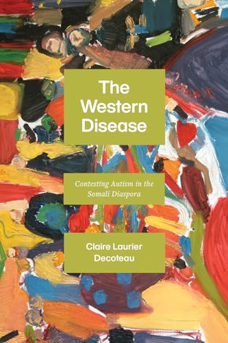 9780226772257: The Western Disease: Contesting Autism in the Somali Diaspora