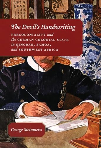 9780226772431: The Devil's Handwriting: Precoloniality And the German Colonial State in Qingdao, Samoa, And Southwest Africa