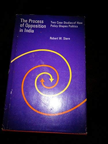 Beispielbild fr The Process of Opposition in India. Two Case Studies of How Policy Shapes Politics zum Verkauf von Zubal-Books, Since 1961