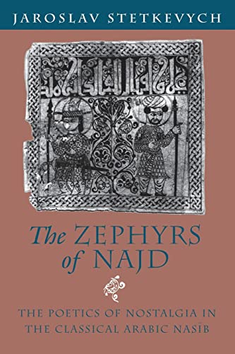 Beispielbild fr The Zephyrs of Najd: The Poetics of Nostalgia in the Classical Arabic Nasib zum Verkauf von ThriftBooks-Dallas