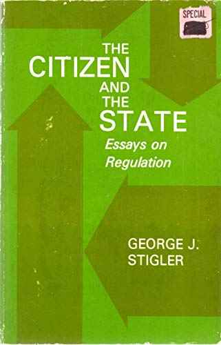 Beispielbild fr The Citizen and the State : Essays on Regulation zum Verkauf von Better World Books