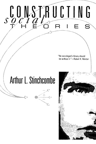 Constructing Social Theories (Paper Only) REPRINT Edition - Stinchcombe, Arthur L.