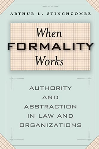 9780226774961: When Formality Works: Authority and Abstraction in Law and Organizations