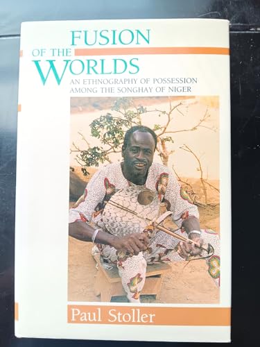 Fusion of the Worlds, an Ethnography of Possession Among the Songhay of Niger - STOLLER, Paul