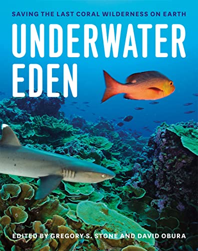9780226775609: Underwater Eden – Saving the Last Coral Wilderness on Earth
