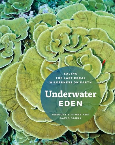 Stock image for Underwater Eden: Saving the Last Coral Wilderness on Earth for sale by SecondSale