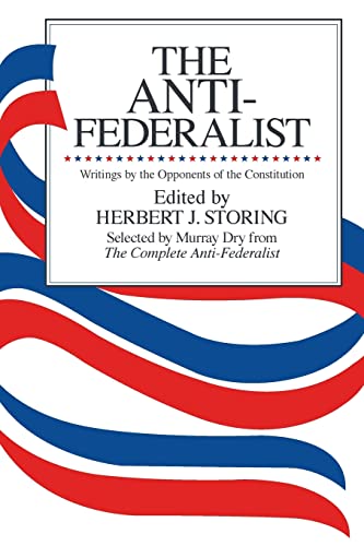 Beispielbild fr The Anti-Federalist: An Abridgment of The Complete Anti-Federalist zum Verkauf von ThriftBooks-Dallas