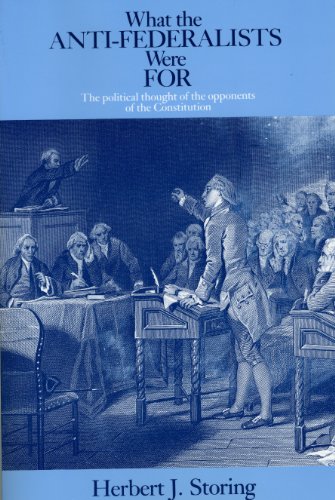 Beispielbild fr What the Anti-Federalists Were For: The Political Thought of the Opponents of the Constitution zum Verkauf von Your Online Bookstore