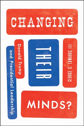 Beispielbild fr Changing Their Minds? : Donald Trump and Presidential Leadership zum Verkauf von Better World Books