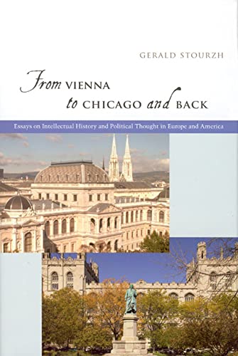 From Vienna to Chicago and Back: Essays on Intellectual History and Political Thought in Europe a...