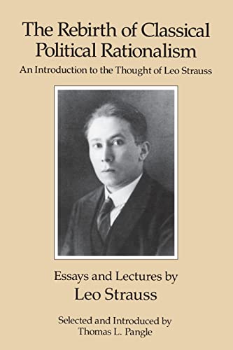 Imagen de archivo de The Rebirth of Classical Political Rationalism: An Introduction to the Thought of Leo Strauss a la venta por HPB-Movies