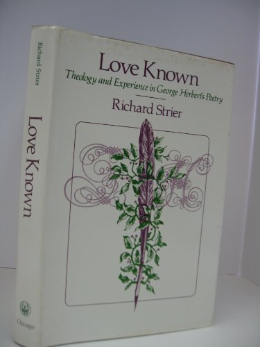 9780226777160: Love Known: Theology and Experience in George Herbert's Poetry