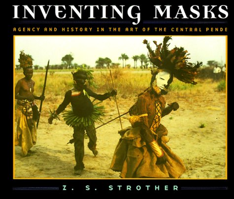 Stock image for Inventing Masks: Agency and History in the Art of the Central Pende for sale by Manchester By The Book