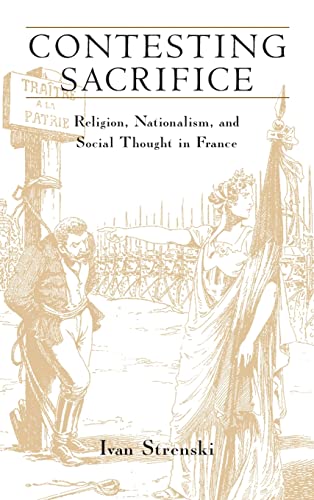 Stock image for Contesting Sacrifice : Religion, Nationalism, and Social Thought in France for sale by Better World Books: West