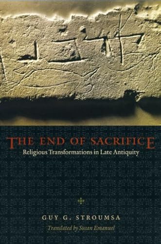 Stock image for THE END OF SACRIFICE: Religious Transformations in Late Antiquity for sale by North Country Books