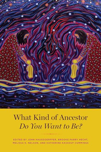 Beispielbild fr What Kind of Ancestor Do You Want to Be? zum Verkauf von Midtown Scholar Bookstore