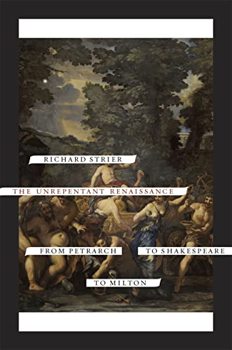 Imagen de archivo de The Unrepentant Renaissance    From Petrarch to Shakespeare to Milton a la venta por WeBuyBooks