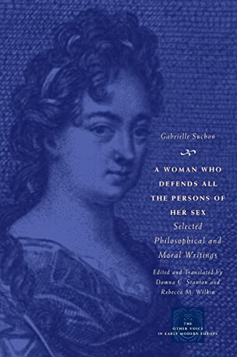 9780226779218: A Woman Who Defends All the Persons of Her Sex: Selected Philosophical and Moral Writings (The Other Voice in Early Modern Europe: The Toronto Series)
