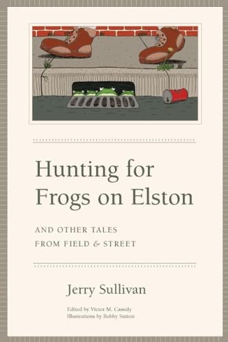 Imagen de archivo de Hunting for Frogs on Elston, and Other Tales from Field & Street a la venta por ThriftBooks-Atlanta