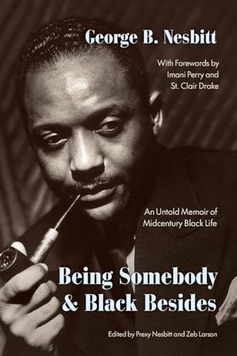 Stock image for Being Somebody and Black Besides : An Untold Memoir of Midcentury Black Life for sale by Better World Books: West