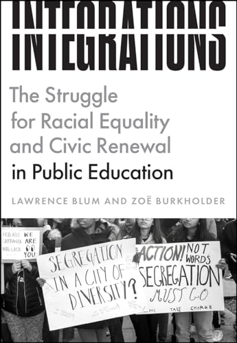 Imagen de archivo de Integrations: The Struggle for Racial Equality and Civic Renewal in Public Education (History and Philosophy of Education Series) a la venta por -OnTimeBooks-