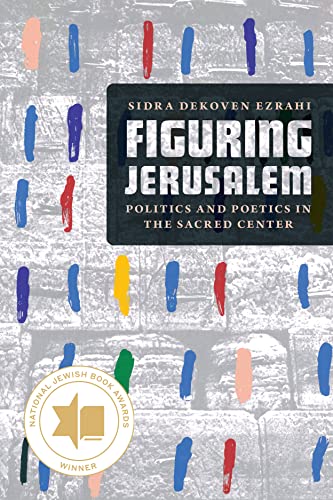 Stock image for Figuring Jerusalem: Politics and Poetics in the Sacred Center for sale by HPB-Red